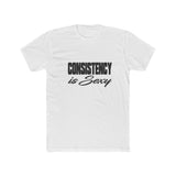 Consistency Is Sexy Tee